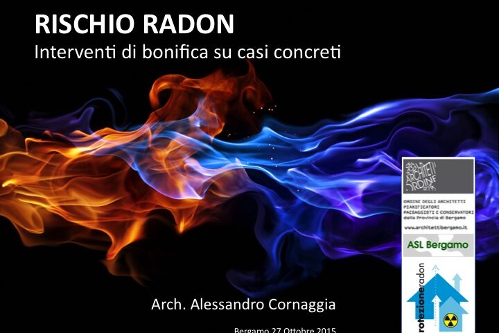 Rischio Radon Interventi Bonifica Casi Concreti - Arch. Alessandro Cornaggia